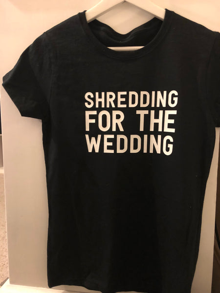 Shredding for the wedding tshirt